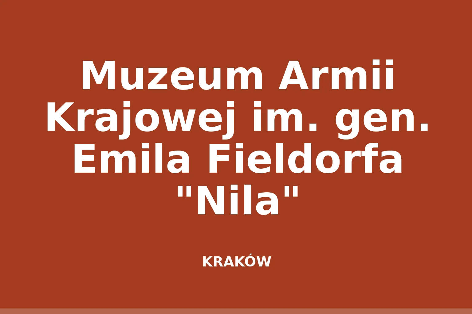 Muzeum Armii Krajowej im. gen. Emila Fieldorfa "Nila"