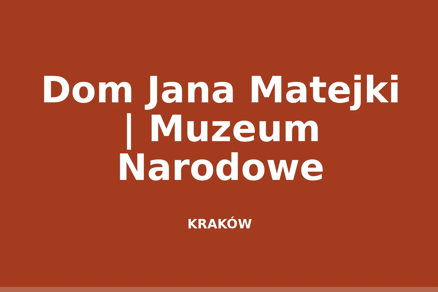 Dom Jana Matejki | Muzeum Narodowe