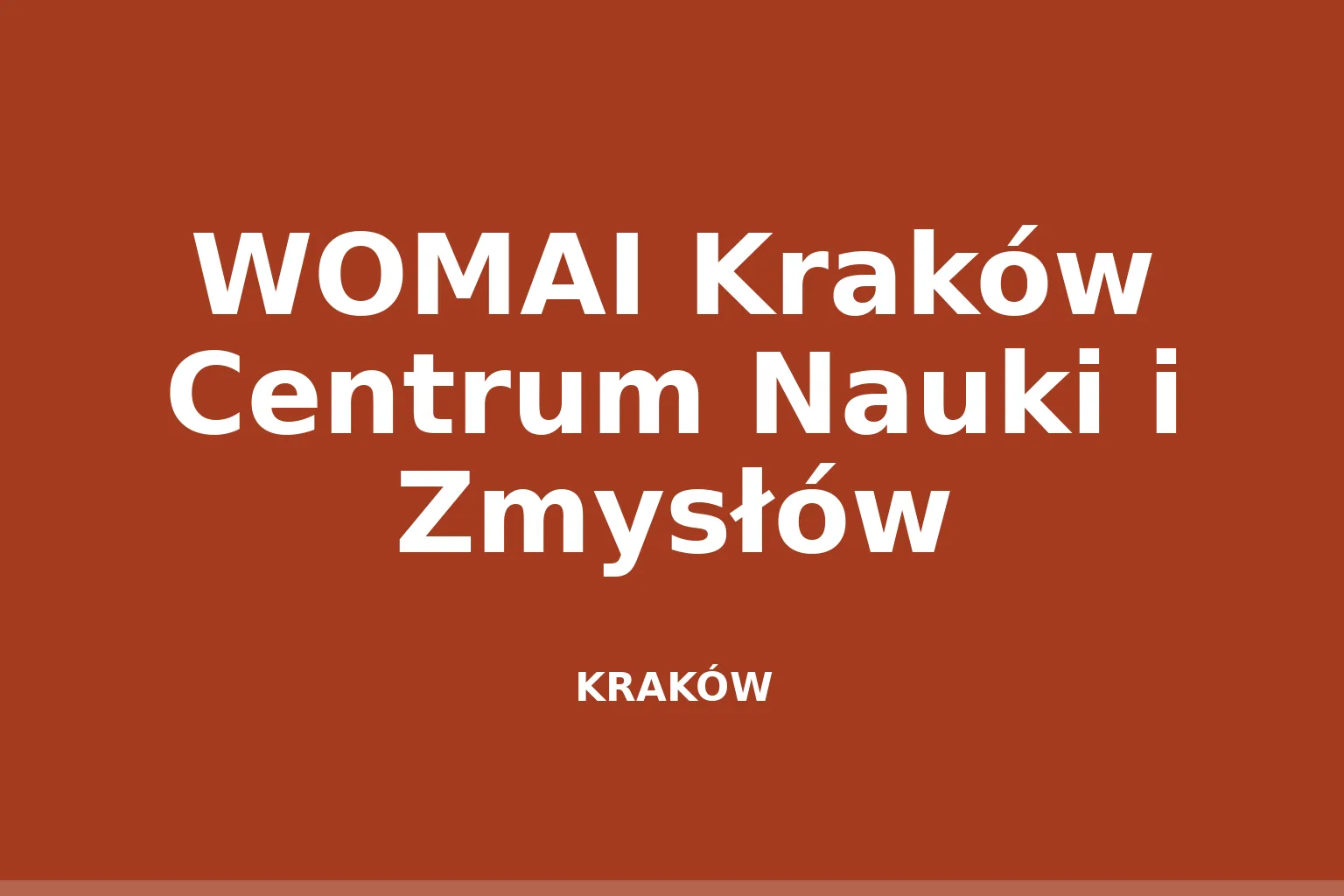 WOMAI Kraków Centrum Nauki i Zmysłów
