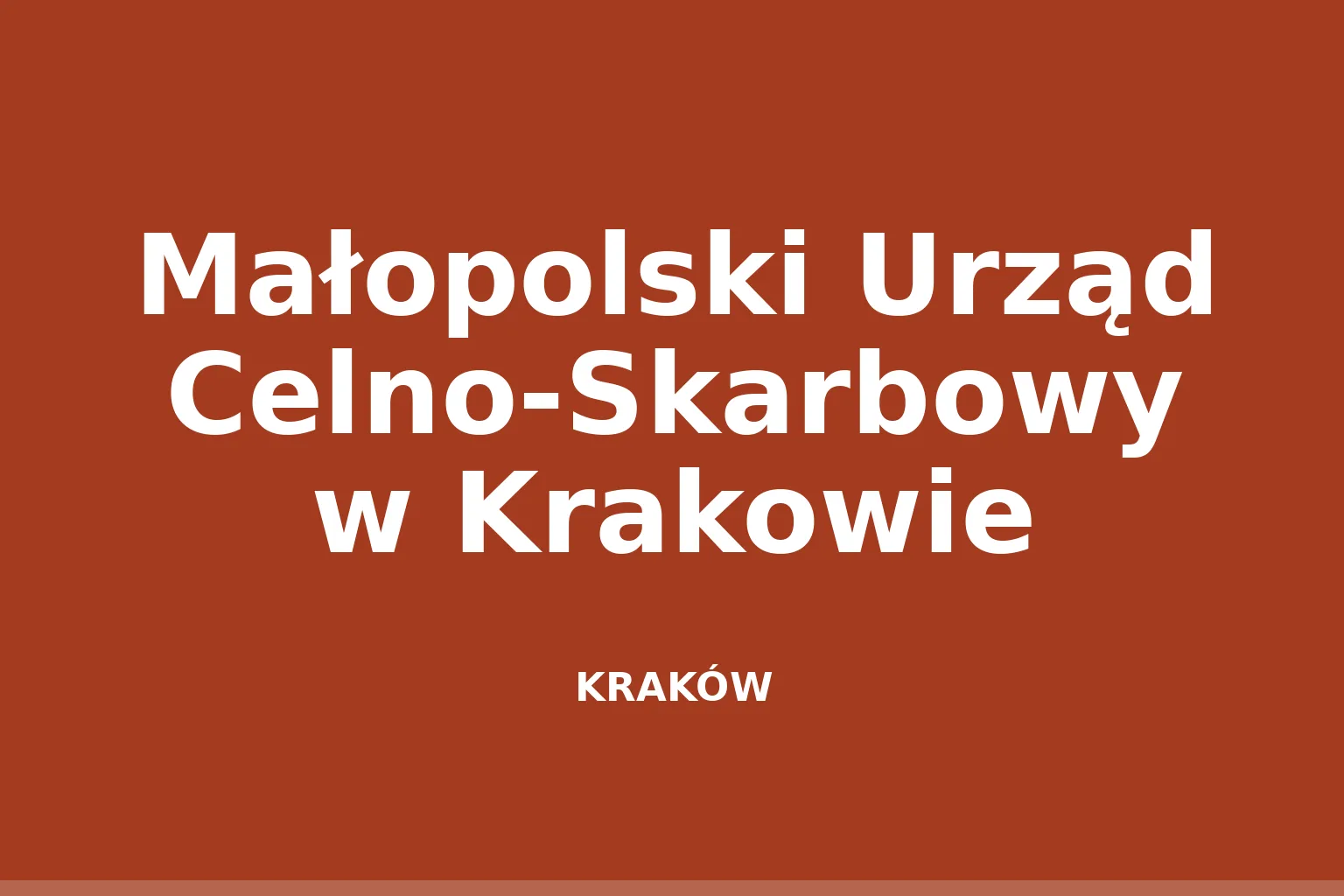 Małopolski Urząd Celno-Skarbowy w Krakowie